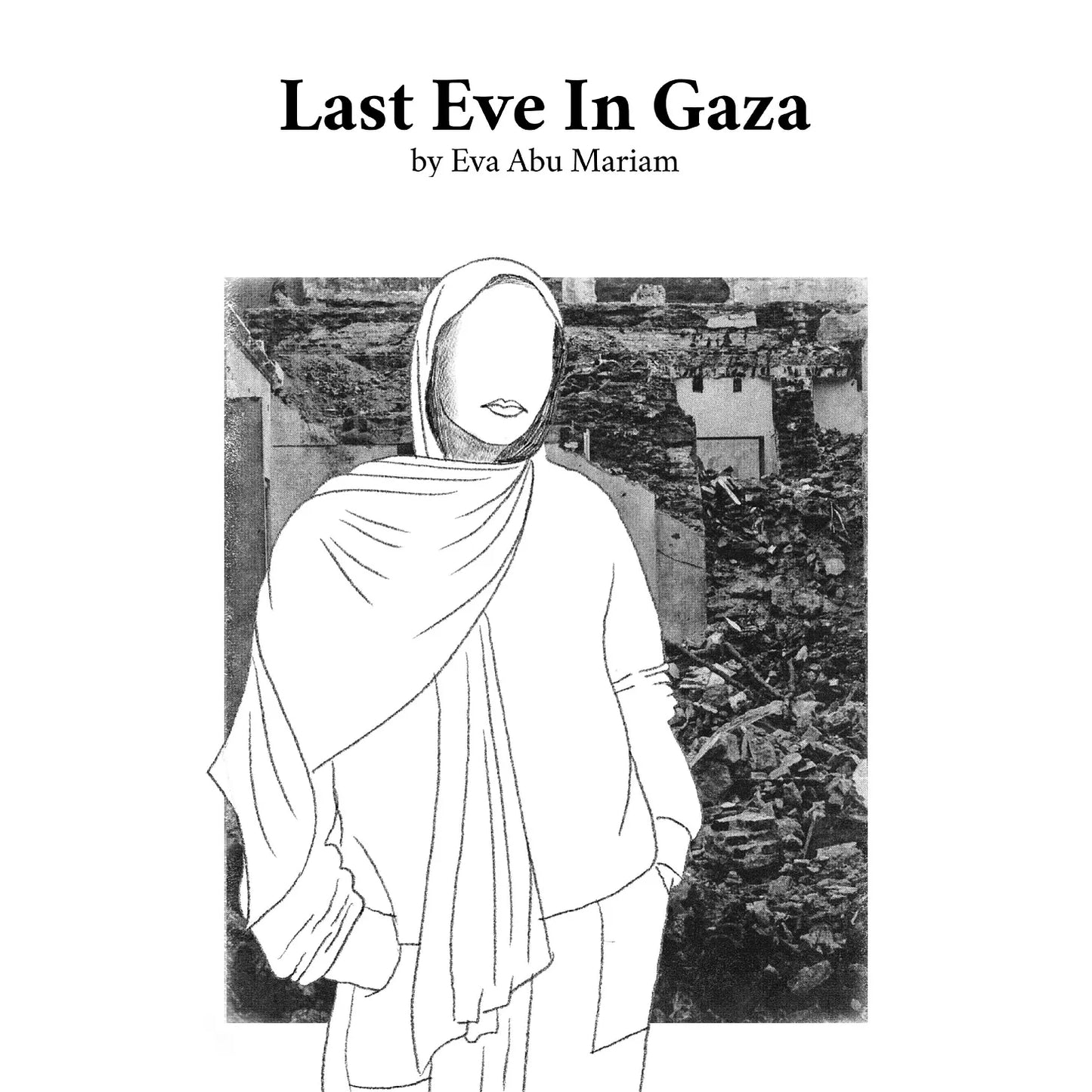 Last Eve in Gaza, Eva Abu Mariam / Zines from Gaza, Coastal Lines press