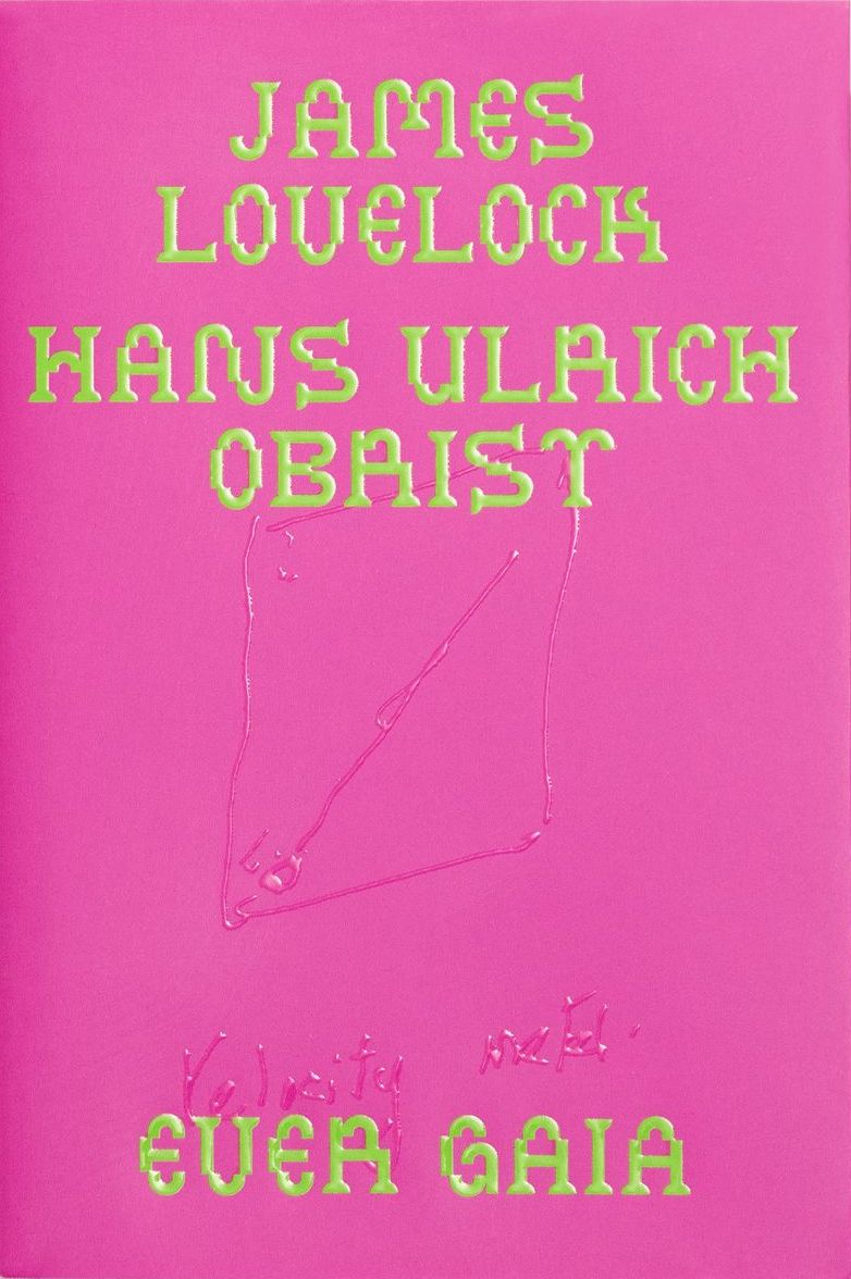 Ever Gaia - James Lovelock, Hans Ulrich Obrist