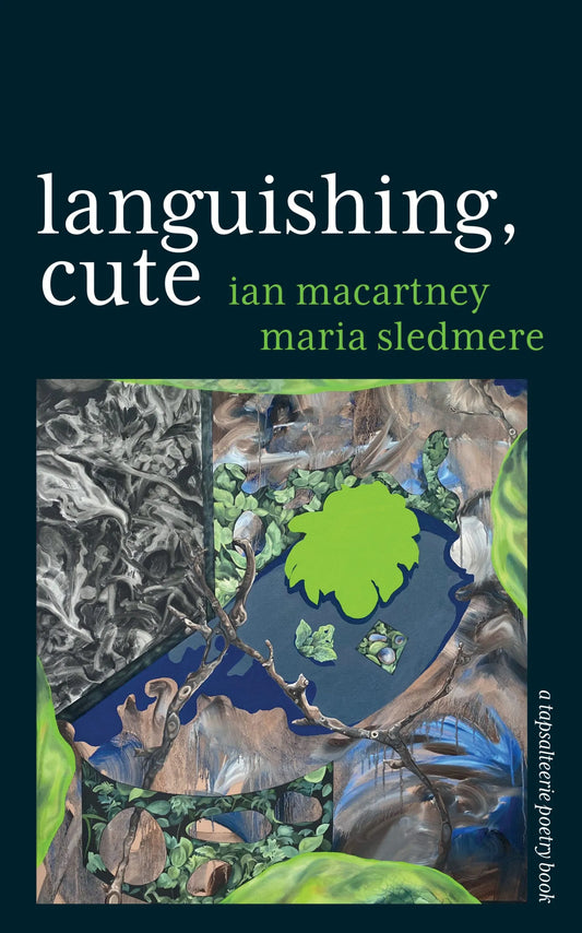 Languishing, Cute - Ian Macartney & Maria Sledmere (Tapsalteerie Poetry Books)