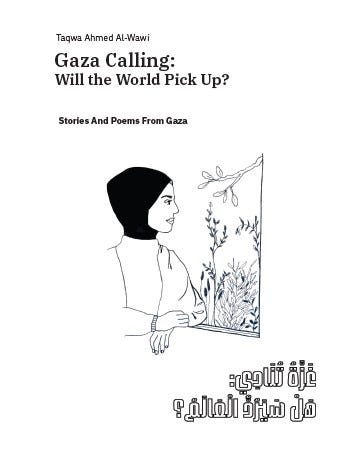Gaza Calling: Will the World Pick Up? - Taqwa Ahmed Al-Wawi