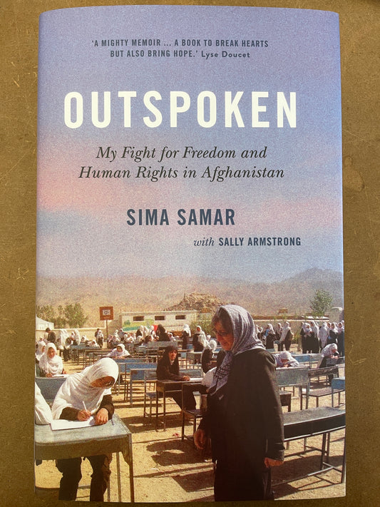 Outspoken: My Fight For Freedom And Human Rights in Afghanistan - Sima Samar with Sally Armstrong (SAQI Books)