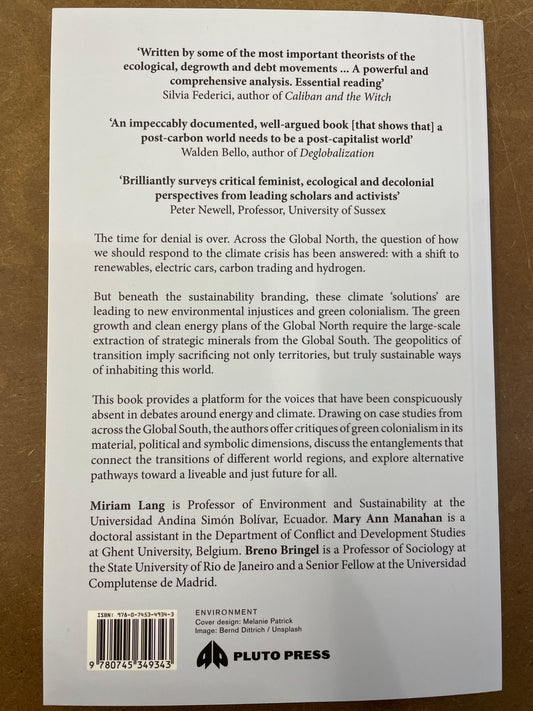The Geopolitics of Green Colonialism: Global Justice and Ecosocial Transitions - edited by Miriam Lang, Mary Ann Manahan, and Breno Bringel (Pluto)