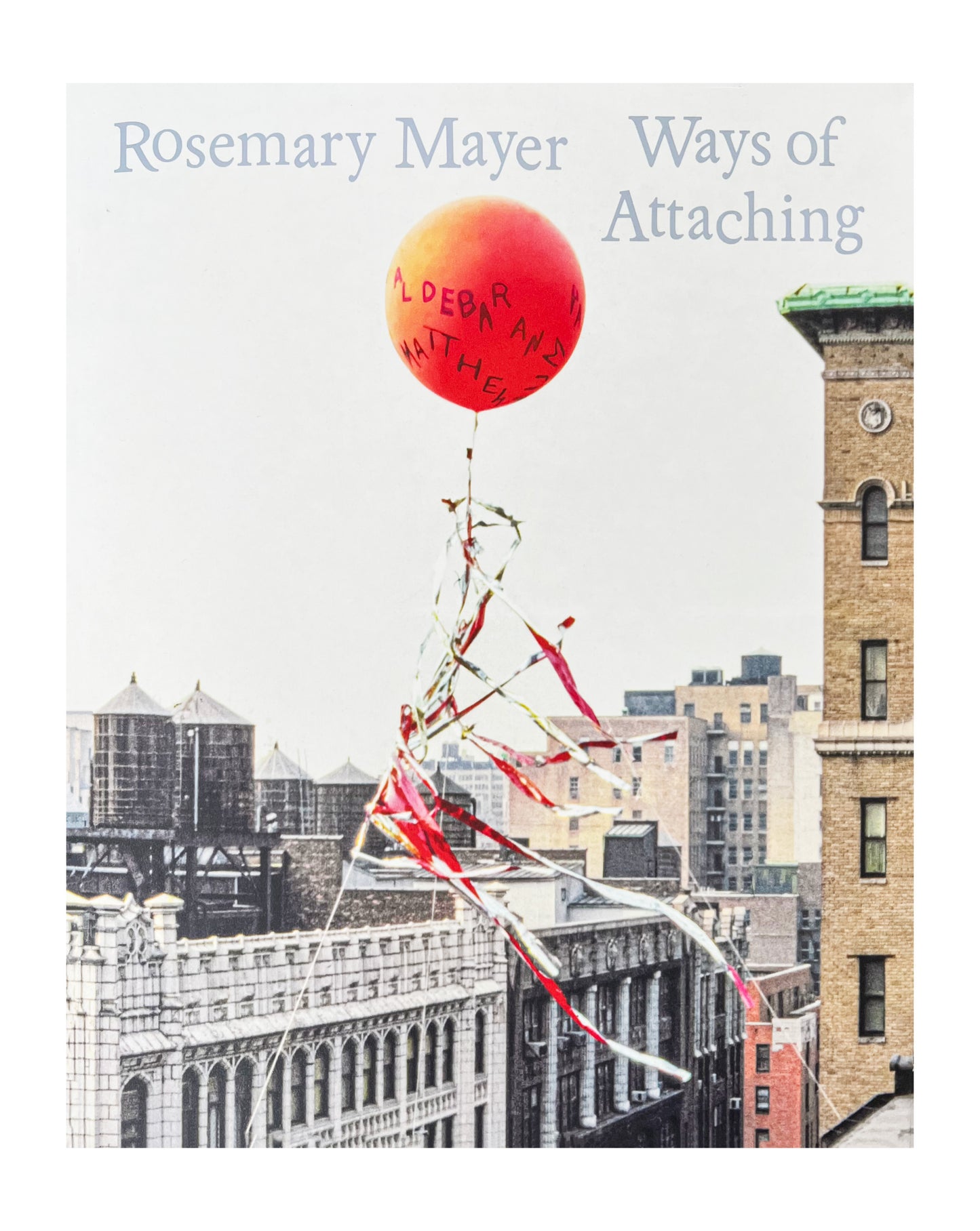 Ways of Attaching - Rosemary Mayer (Lenbachhaus, Ludwig Forum, Spike Island, Swiss Institute, Walther and Frank König Books)