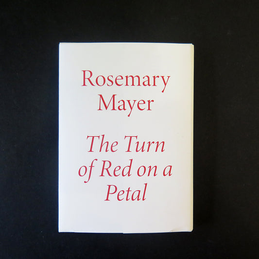 The Turn of Red on a Petal - Rosemary Mayer (ChertLüdde editions)