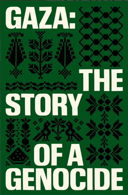 Gaza: The Story of a Genocide - Edited by Fatima Bhutto and Sonia Faleiro (Verso Books)