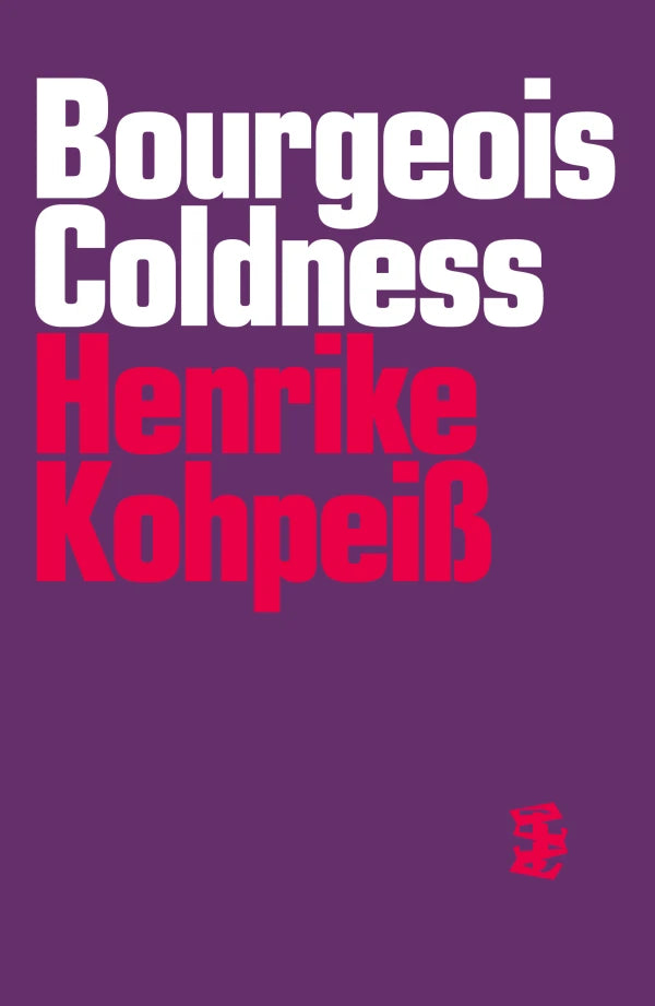 Bourgeois Coldness - Henrike Kohpeiß (Divided Publishing)