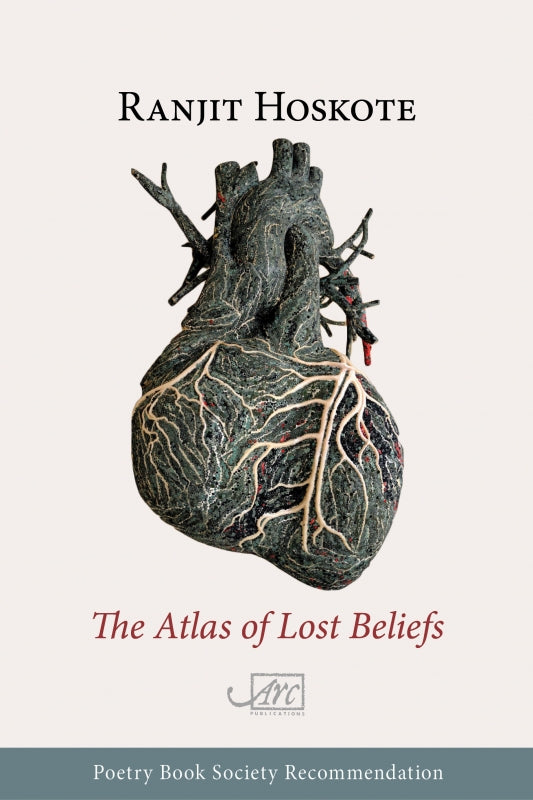 The Atlas of Lost Beliefs - Ranjit Hoskote (Arc Publications)