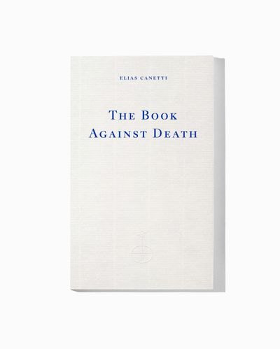 Canetti, Elias - The Book Against Death