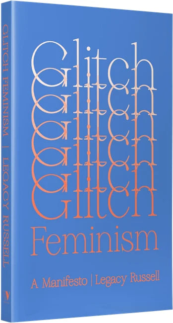 Glitch Feminism: A Manifesto - Legacy Russell (Verso Books)