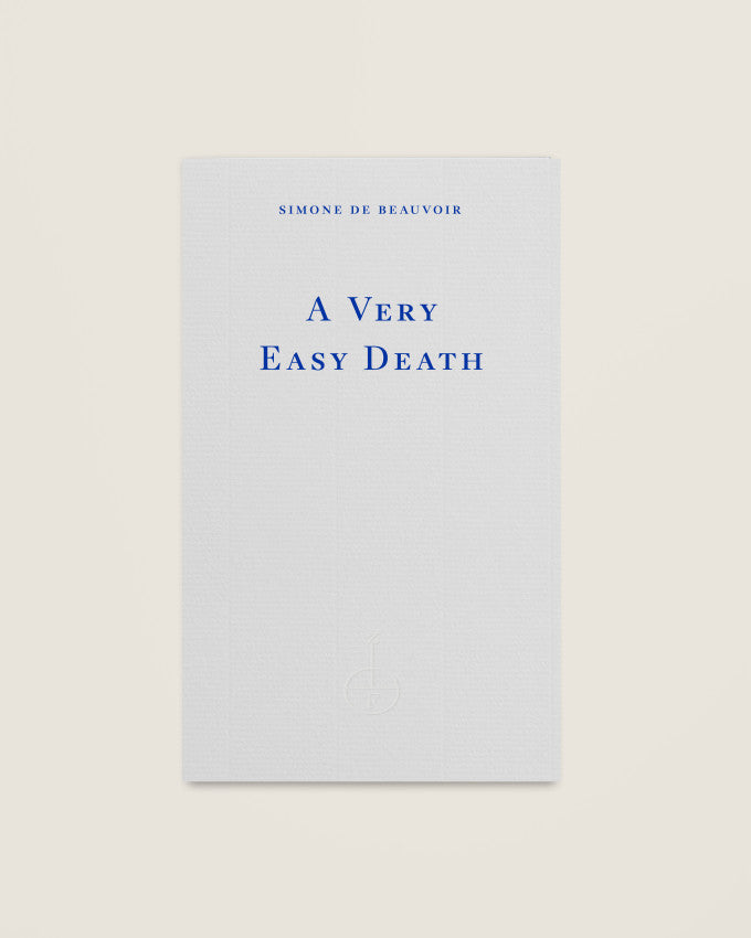 A Very Easy Death - Simone de Beauvoir (Fitzcarraldo Editions)