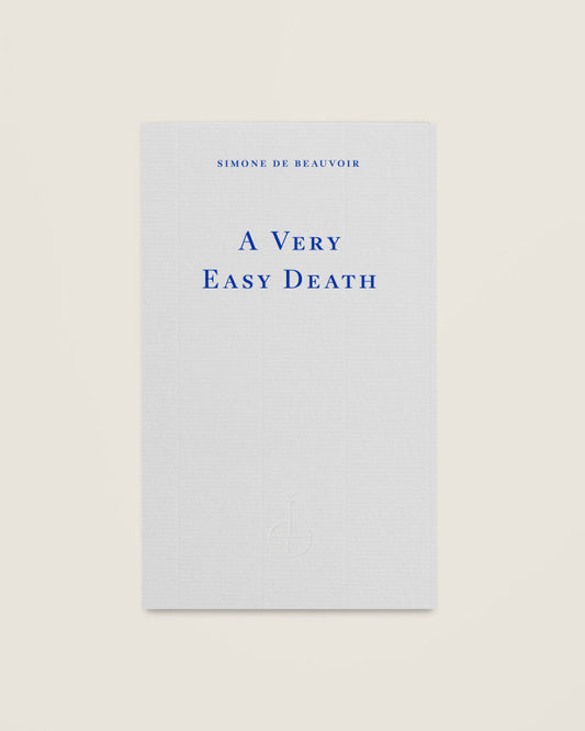 A Very Easy Death - Simone de Beauvoir (Fitzcarraldo Editions)