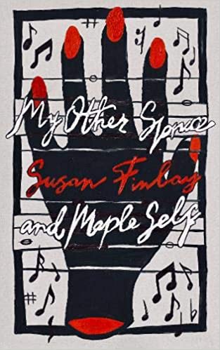 My Other Spruce and Maple Self - Susan Finlay (Moist Books)