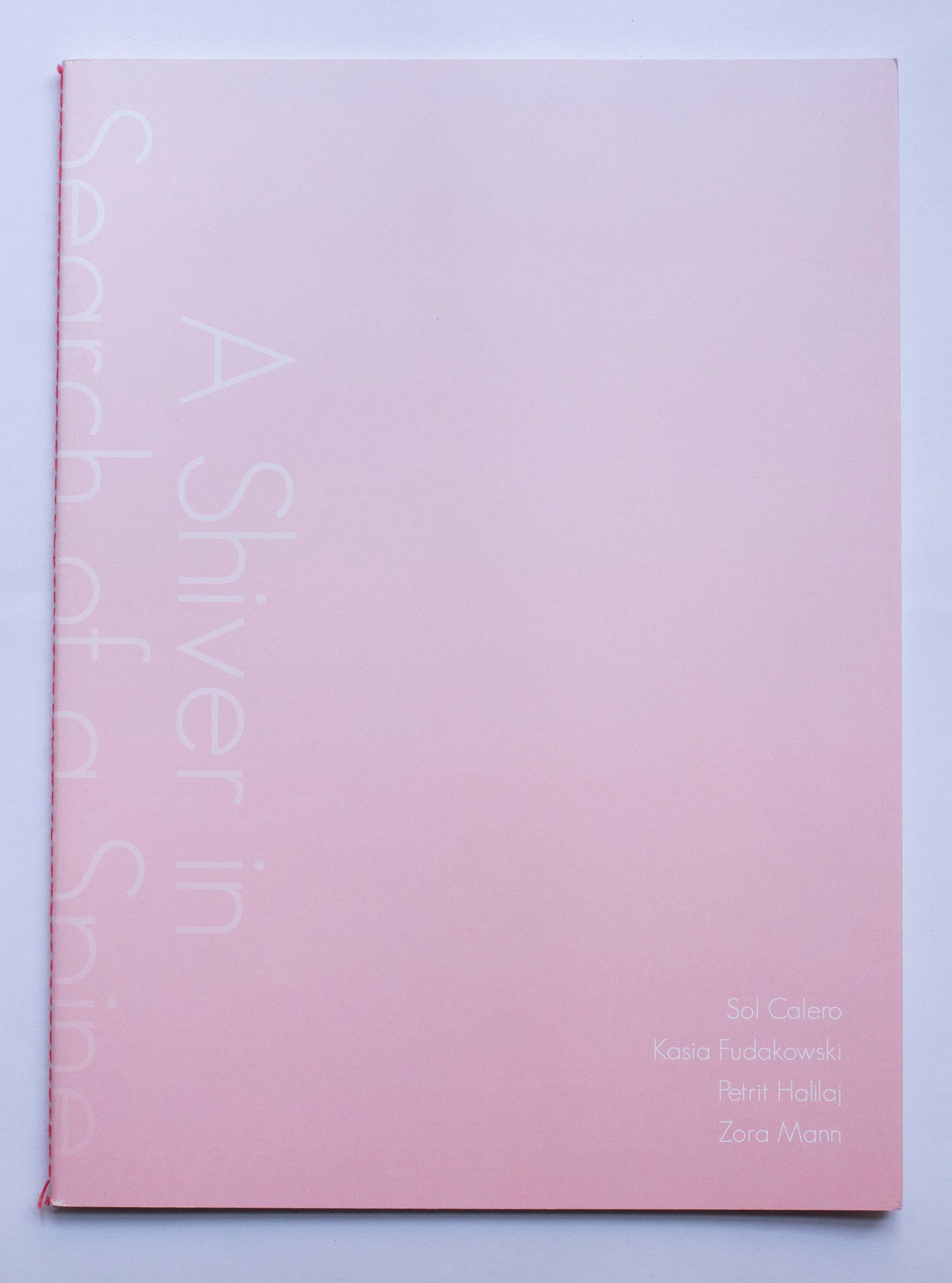 A Shiver in Search of a Spine - Sol Calero, Kasia Fudakowski, Petrit Halilaj, Zora Mann
