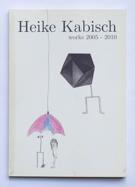 Heike Kabisch: works 2005-2010