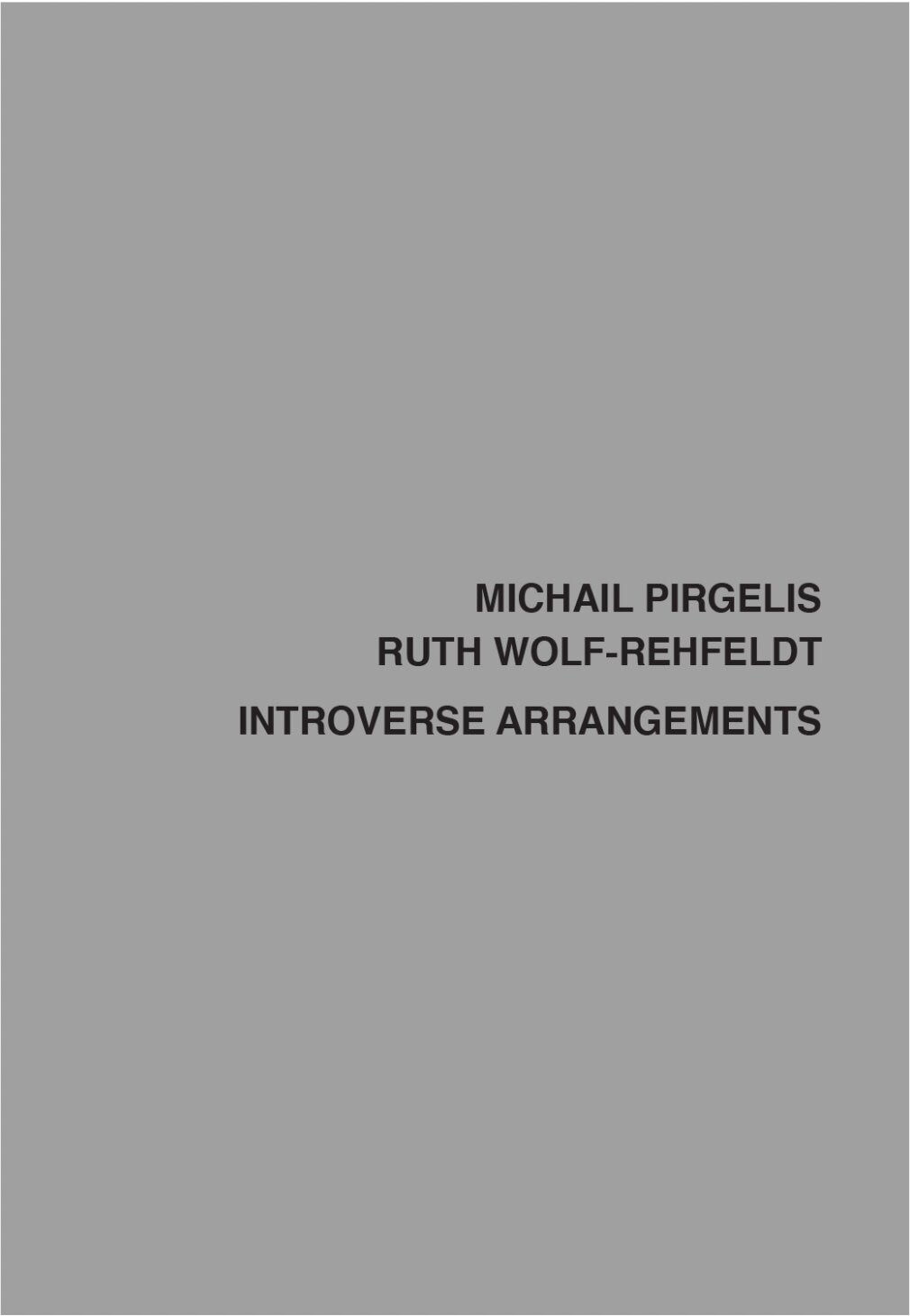 Introverse Arrangements - Michail Pirgelis, Ruth Wolf-Rehfeldt (Braunsfelder)