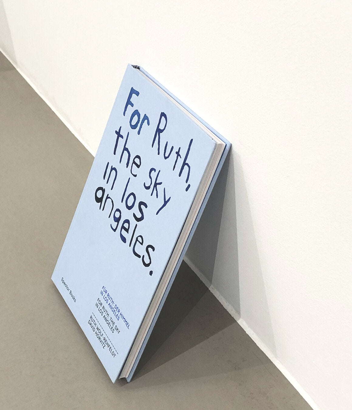 For Ruth, the sky in los angeles - David Horvitz and Ruth Wolf-Rehfeldt (Spector Books)
