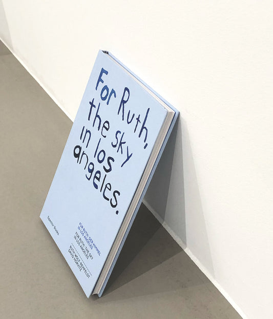 For Ruth, the sky in los angeles - David Horvitz and Ruth Wolf-Rehfeldt (Spector Books)