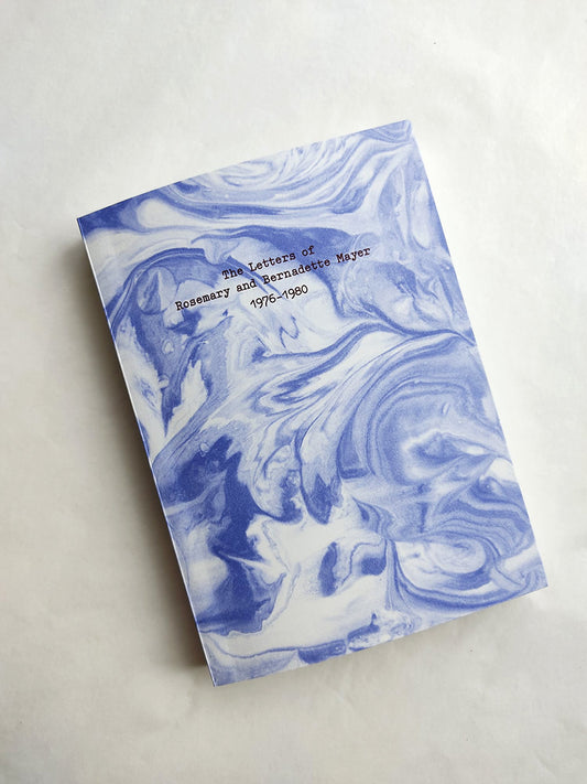 The Letters of Rosemary & Bernadette Mayer 1976-1980 - Bernadette Mayer, Rosemary Mayer