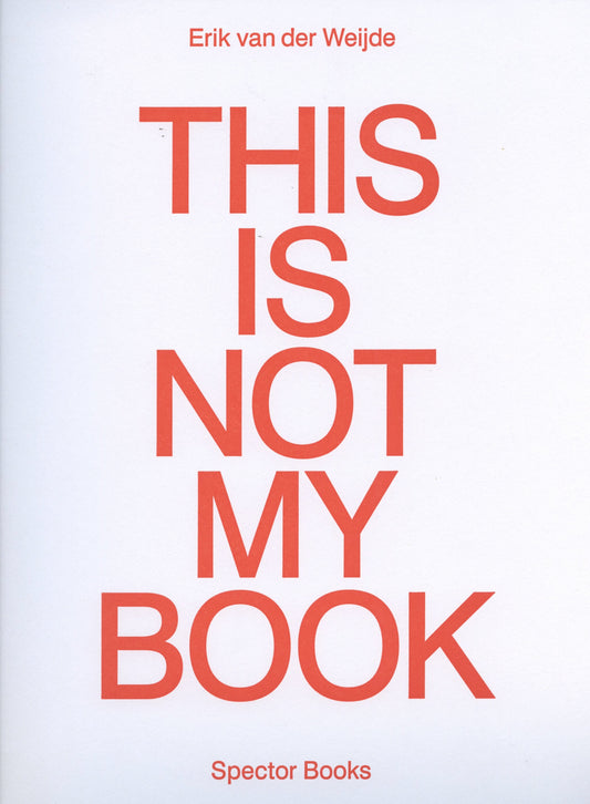This Is Not My Book - Erik van der Weijde (Spector Books)
