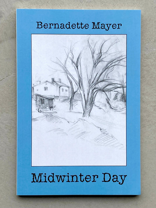 Midwinter Day - Bernadette Mayer