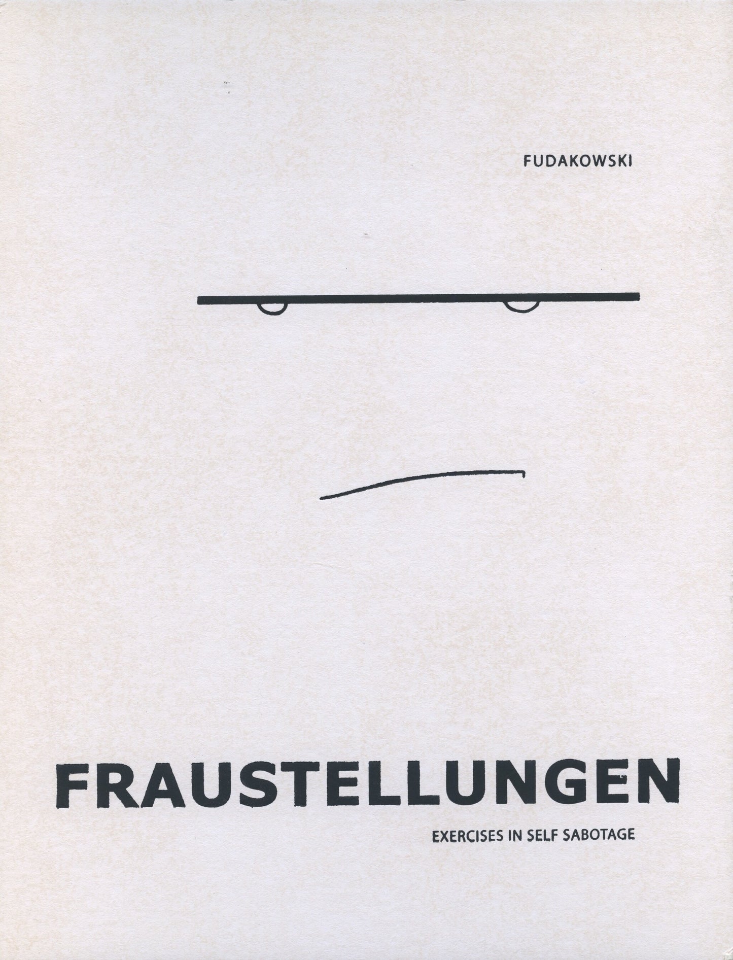 FRAUSTELLUNGEN - Exercises in Self Sabotage - Kasia Fudakowski