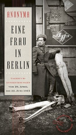 Anonyma - Eine Frau in Berlin : Tagebuchaufzeichnungen vom 20. April bis 22. Juni 1945