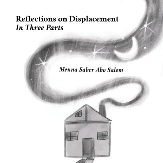Reflections on Displacement in Three Parts, Menna Saber Abo Salem / Zines from Gaza, Coastal Lines press