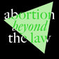 Naomi Braine - Abortion Beyond the Law: Building a Global Feminist Movement for Self-Managed Abortion