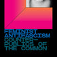 Ewa Majewska - Feminist Antifascism: Counterpublics of the Common