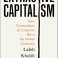 Extractive Capitalism: How Commodities & Cronyism Drive the Global Economcy - Laleh Khalili (Verso Books)