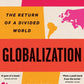 Goodbye Globalization The Return of a Divided World by Elisabeth Braw