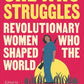 She Who Struggles: Revolutionary Women Who Shaped the World (eds. Marral Shamshiri & Sorcha Thomson)