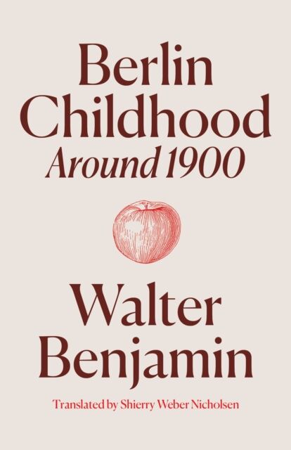 Walter Benjamin - Berlin Childhood around 1900