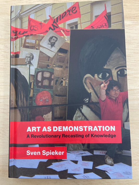 Art As Demonstration: A Revolutionary Recasting of Knowledge - Sven Spieker - MIT Press