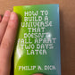 How to Build A Universe That Doesn't Fall Apart Two Days Later, by Philip K Dick