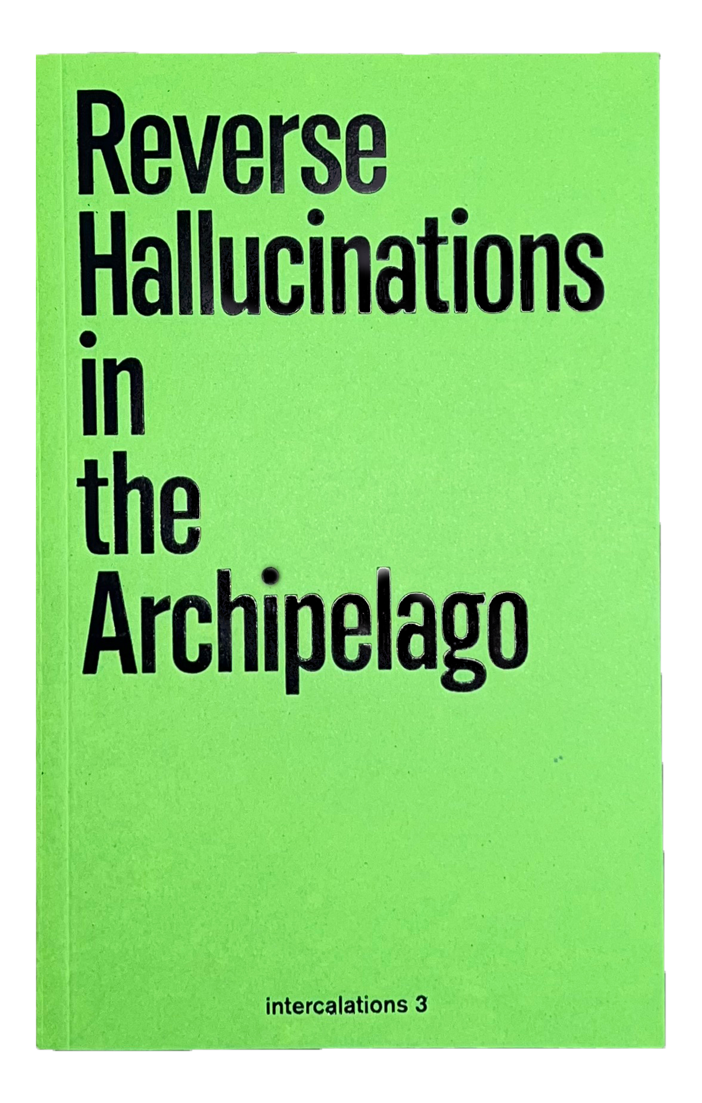 Reverse Hallucinations in the Archipelago