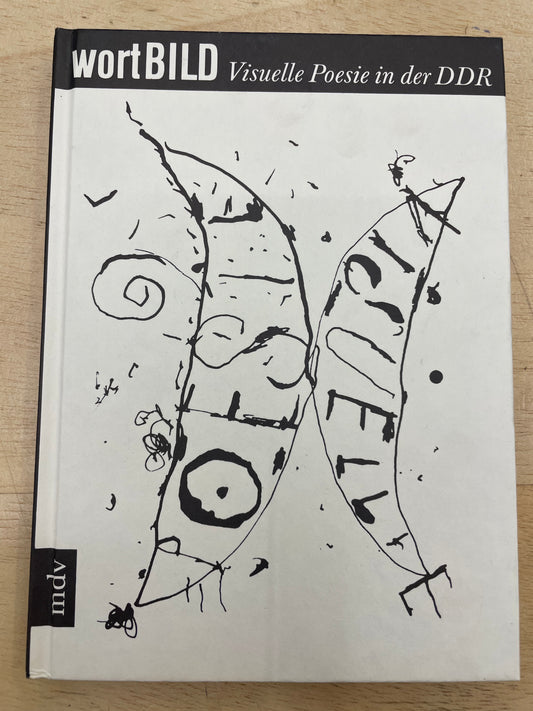 Wortbild. Visuelle Poesie in der DDR by Guillermo Deisler (Editor), Jörg Kowalski (Editor) 