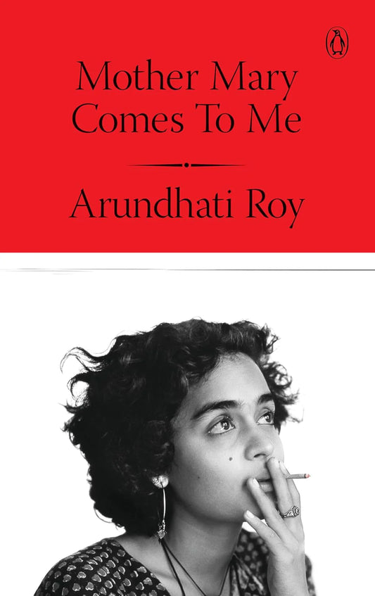 Mother Mary Comes to Me - Arundhati Roy (Penguin Random House)