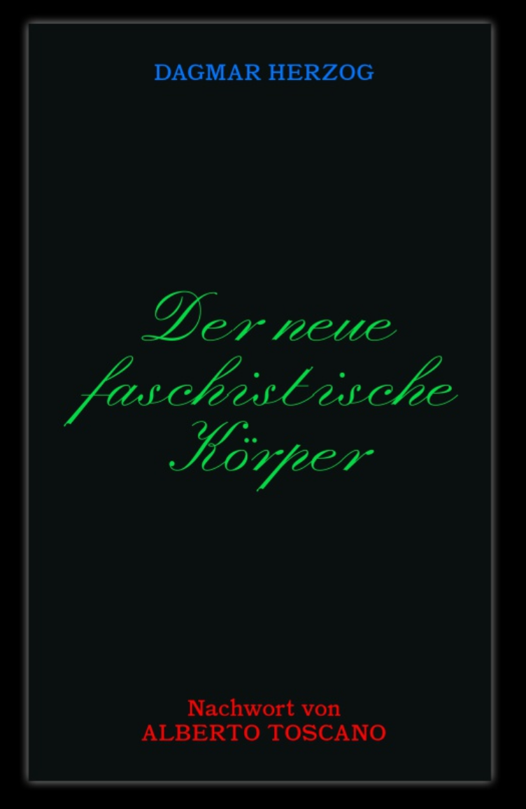 Dagmar Herzog, The New Fascist Body, Wirklichkeit books