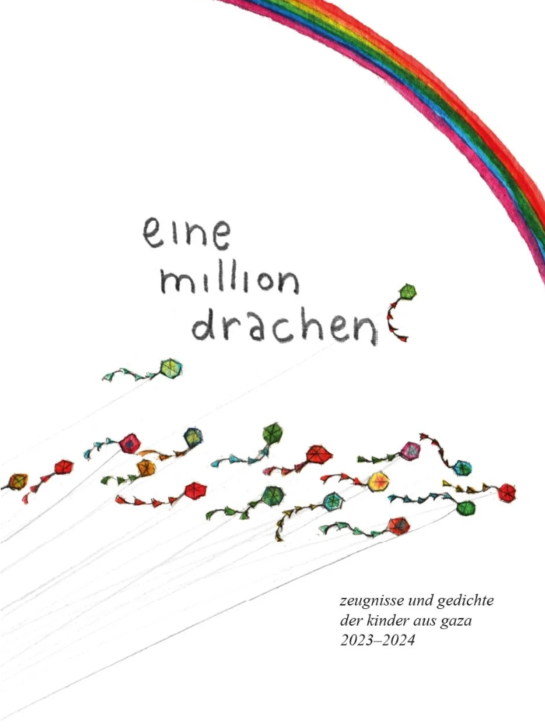 Eine Million Drachen: Zeugnisse und Gedichte der Kinder aus Gaza 2023-2024