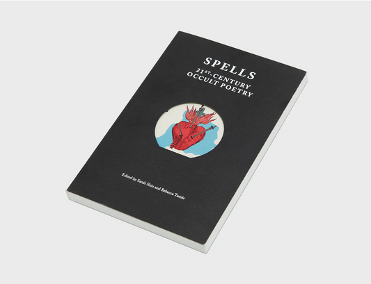 Spells: 21st-Century Occult Poetry (eds. Sarah Shin and Rebecca Tamás)