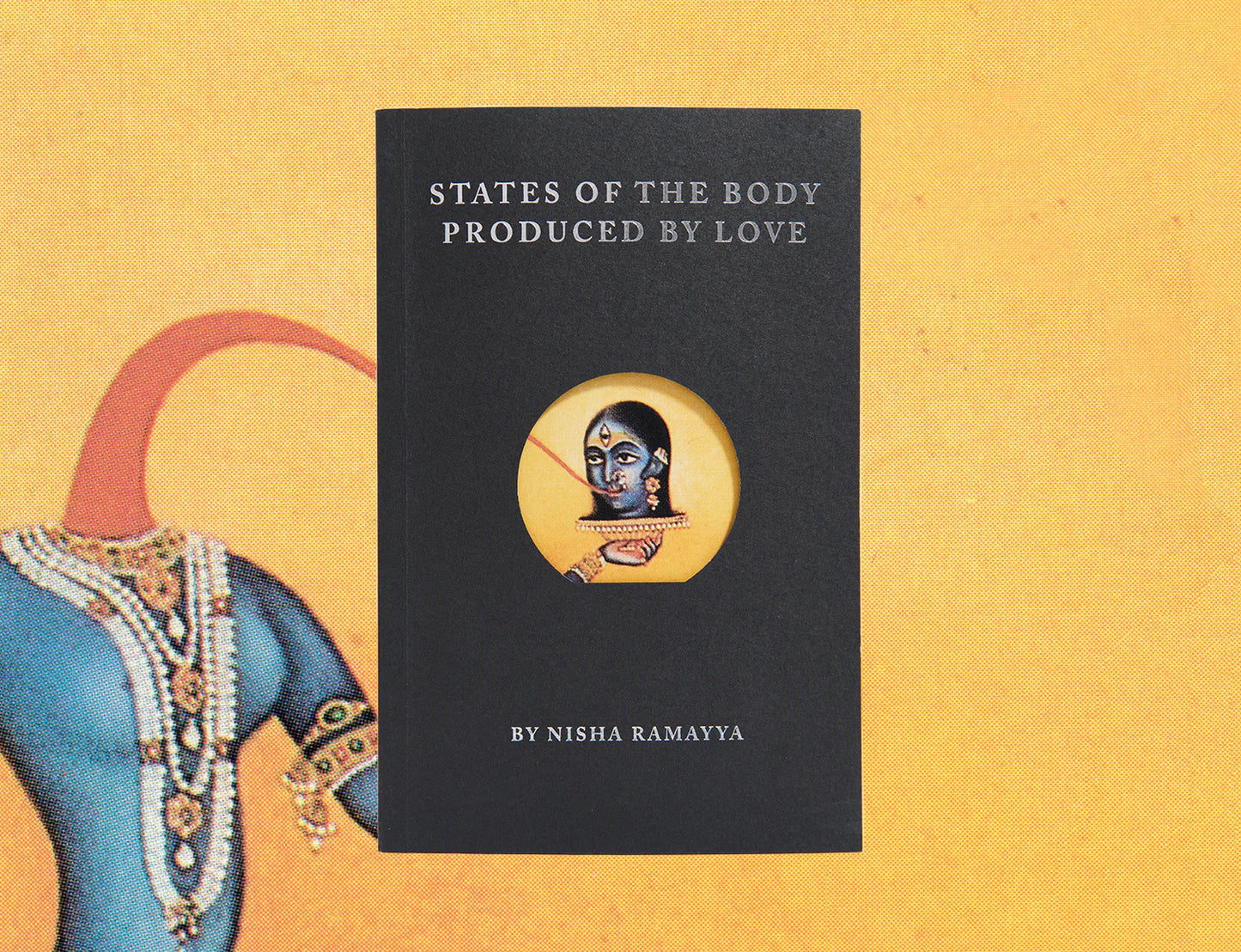 States of the Body Produced by Love - Nisha Ramayya