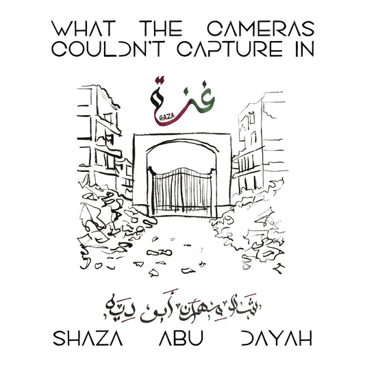 What the Cameras Couldn't Capture, Shaza Abu Daya / Zines from Gaza, Coastal Lines press