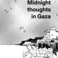 Midnight Thoughts in Gaza, Mohammed Al-Bardawili / Zines from Gaza, Coastal Lines press
