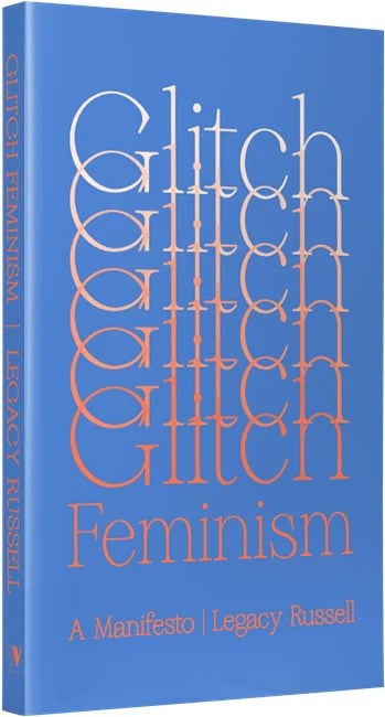 Glitch Feminism: A Manifesto by Legacy Russell - VERSO Books