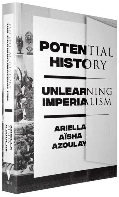 Potential History: Unlearning Imperialism by Ariella Aïsha Azoulay, Verso Books