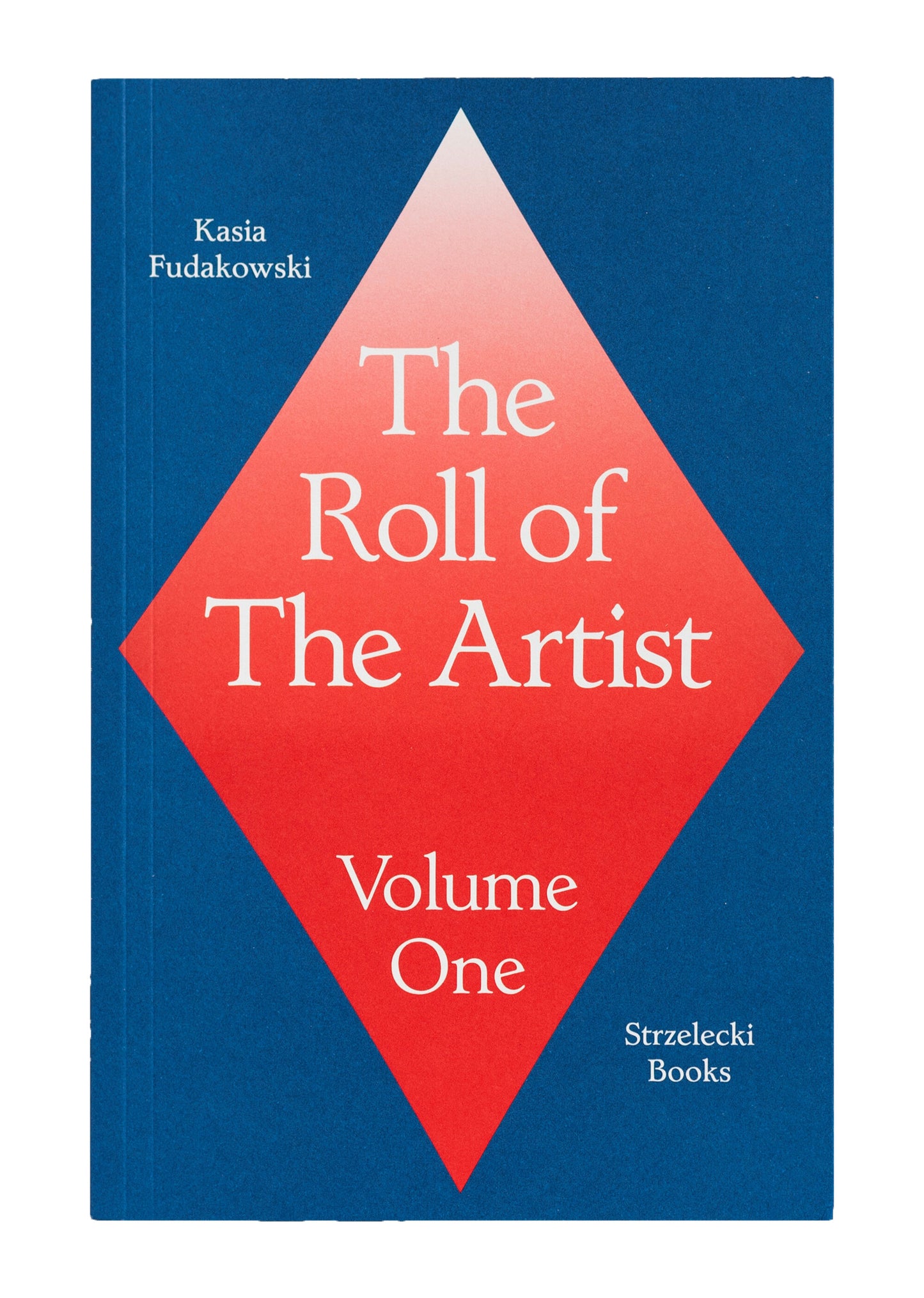The Roll of The Artist - Volume One - Kasia Fudakowski