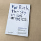 For Ruth, the sky in los angeles - David Horvitz, Ruth Wolf-Rehfeldt