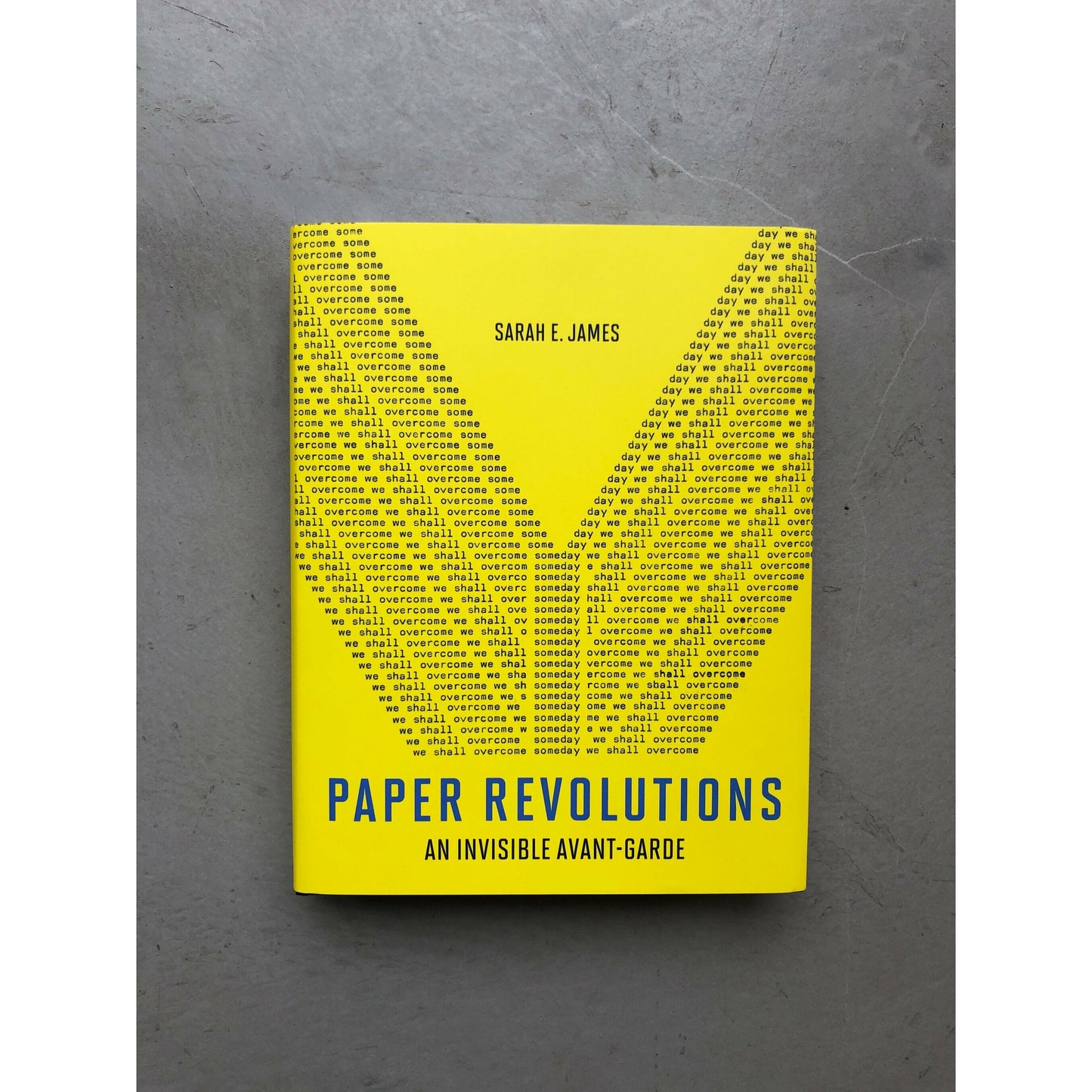 Paper Revolution 
An Invisible Avant-Garde - Sarah E. James