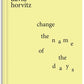 Change the Name of the Days - David Horvitz